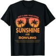 thumbnail image 1 of Just A Girl Who Loves Sunshine And Bowling For Woman T-Shirt, 1 of 4