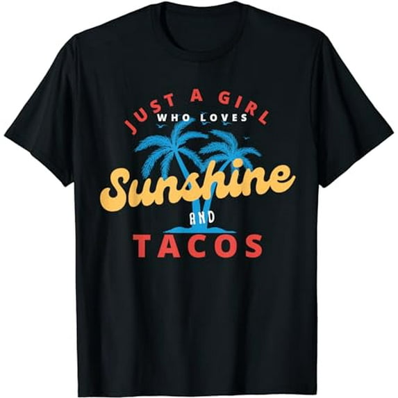 Just A Girl Who Loves Sunshine And Tacos Adorable shirt T-Shirt