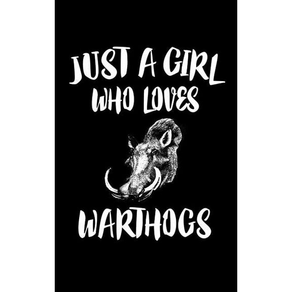 Just A Girl Who Loves Warthogs: Animal Nature Collection Paperback 1076865399 9781076865397 Marko Marcus