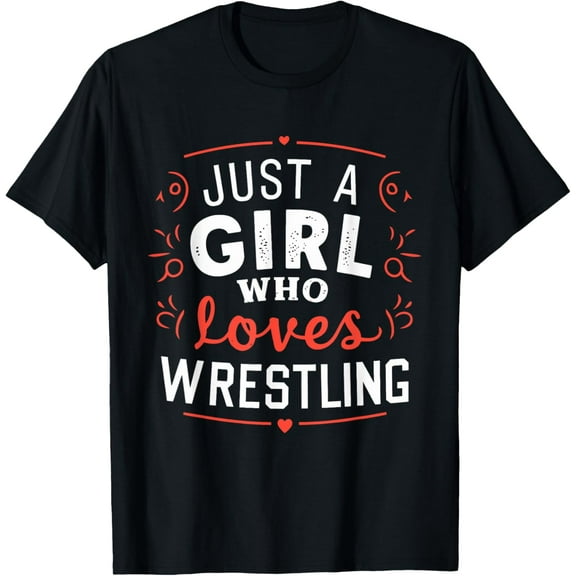 Just A Girl Who Loves Wrestling T-Shirt