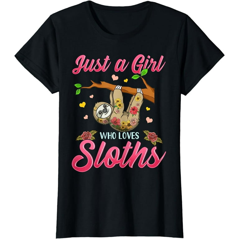 Just A Girl Who Loves Sloths T-Shirt Gift Just A Girl Who Loves Sloths T-Shirt Gift
