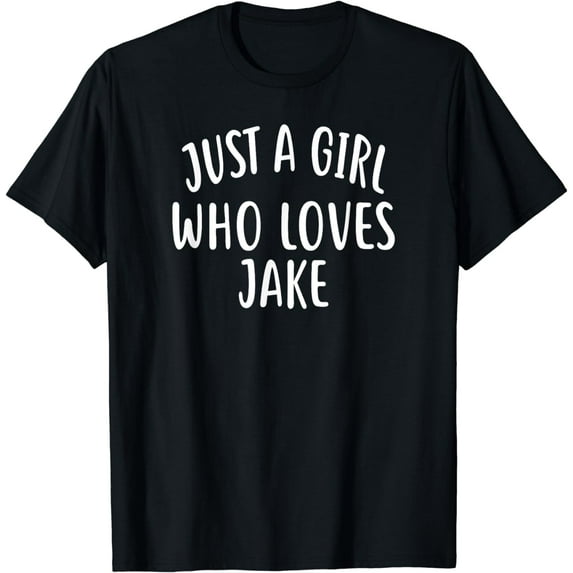 Just A Girl who loves JAKE T-Shirt Cute JAKE T-Shirt