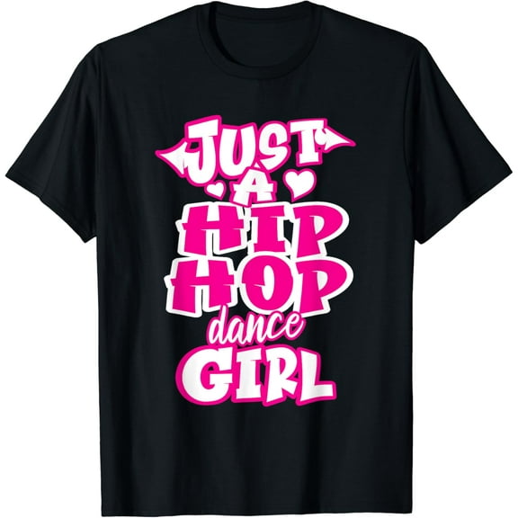 Just A Hip Hop Dance Girl Breakdancing Dancer Dancing T-Shirt