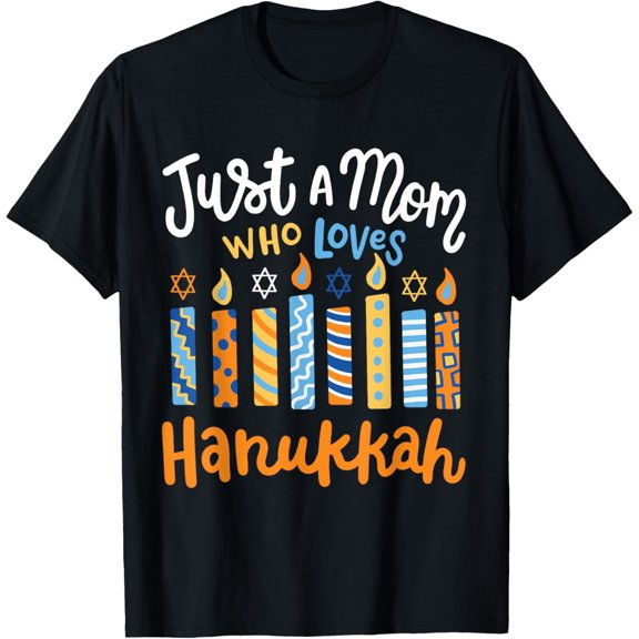 Just A Mom Who Loves Hanukkah Jewish Chanukah Festival T-ShirtMen and women, White Black T-shirt, size: Extra large S-4XL