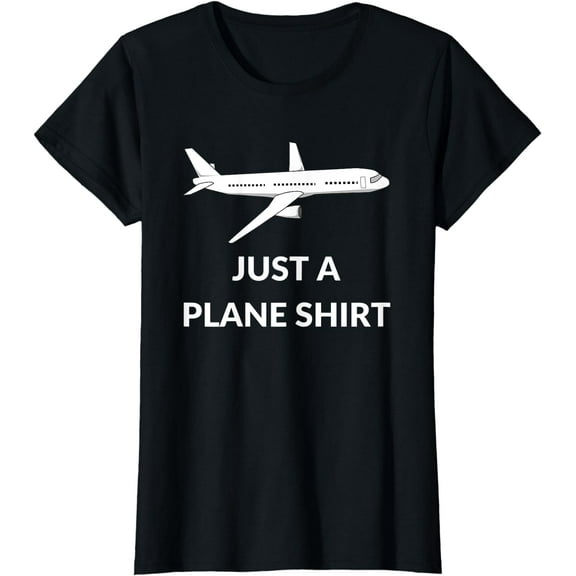 Just A Plane Shirt Funny Airplane Aviator Pilot T-Shirt