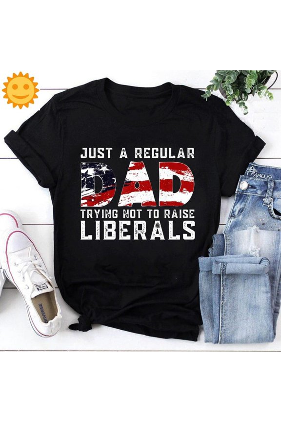 Just A Regular Dad Trying Not To Raise Liberals Vintage T-Shirt, Father's Day Shirt, Republican Shirt, Patriotic Shirt, 4th Of July Shirt