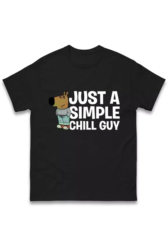 Just A Simple Chill Guy Funny Meme T-Shirt Hilarious Internet Slang Gift Tee Top