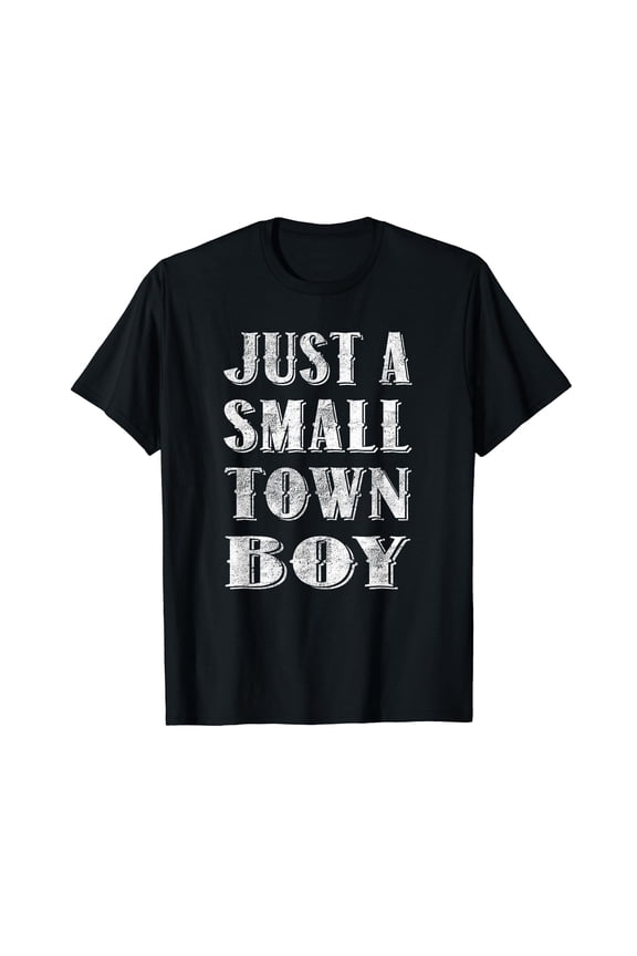 Just A Small Town Boy Black T-Shirt TShirt Shirt