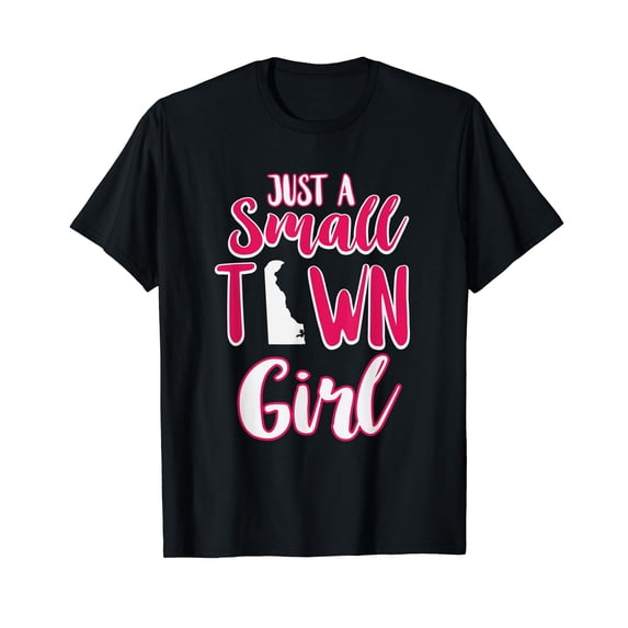 Just A Small Town Girl Delaware Black T-Shirt