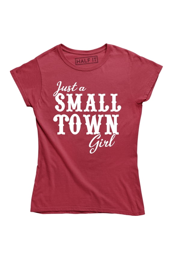 Just A Small Town Girl For Country Sassy Southern Belle Women's Tee Shirt