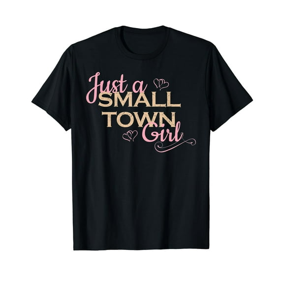 Just A Small Town Girl Graphic shirt Black T-Shirt