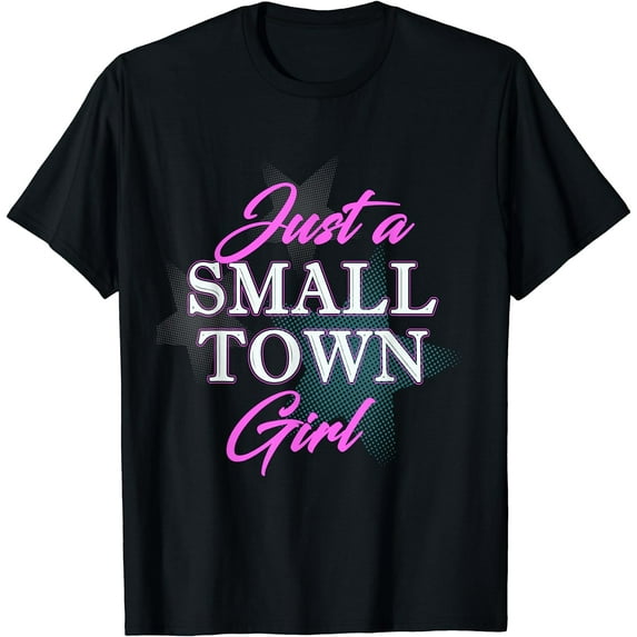 Just A Small Town Girl T-Shirt for Women Stylish Girls Tee T-Shirt