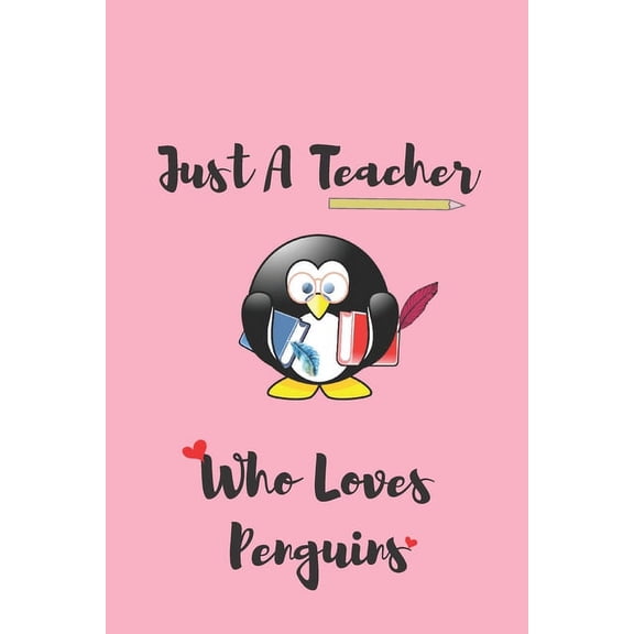 Teacher& Penguins Lover Just A Teacher Who Loves Penguins Cute Funny End of Year Composition Notebook 110 pages