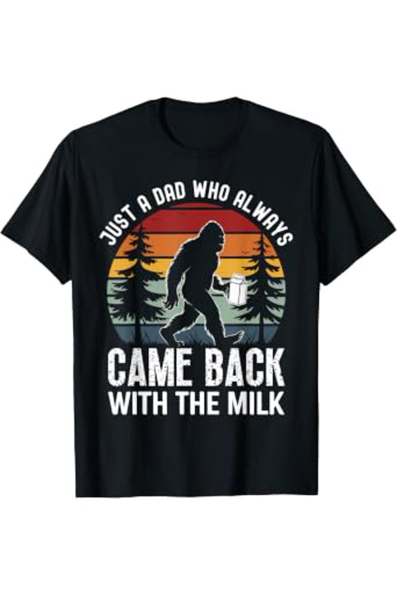Just A Who Always Came Back With The Milk Fathers Day Vol 4 T-Shirt