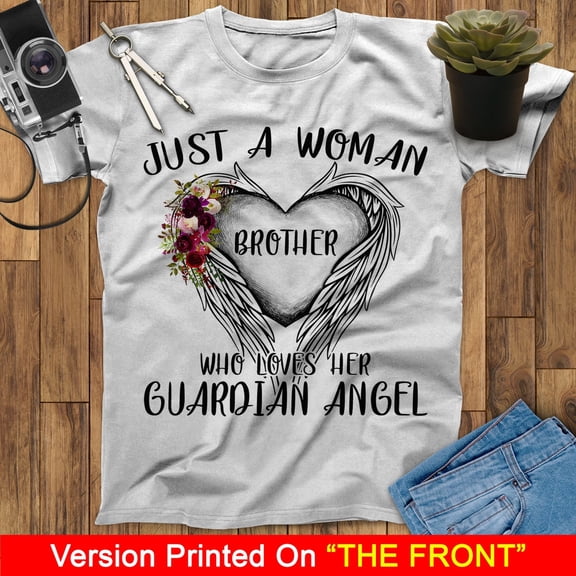 Just A Woman Who Loves Her Brother Guardian Angel Wings T Shirt, Missing My Brother T-Shirt, My Guardian Angel T Shirts, Memorial Shirt