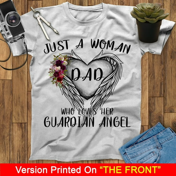 Just A Woman Who Loves Her Dad Guardian Angel Wings T Shirt, Missing My Dad T-Shirt, My Guardian Angel T Shirts, Memorial Shirt