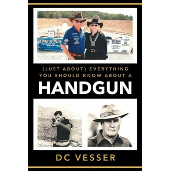 (Just About) Everything You Should Know About A Handgun (Paperback)