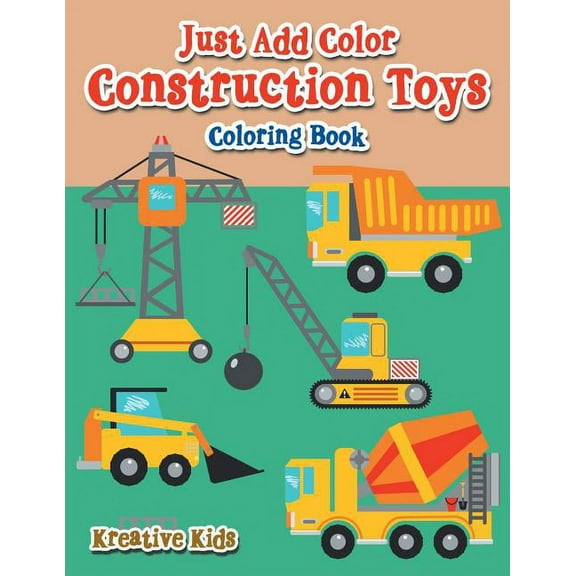 Just Add Color: Construction Toys Coloring Book (Paperback)