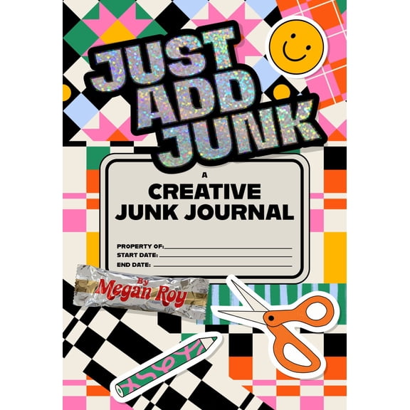 Just Add Junk: A Creative Junk Journal for Scrap Collage and Mixed-Media Play (Paperback)