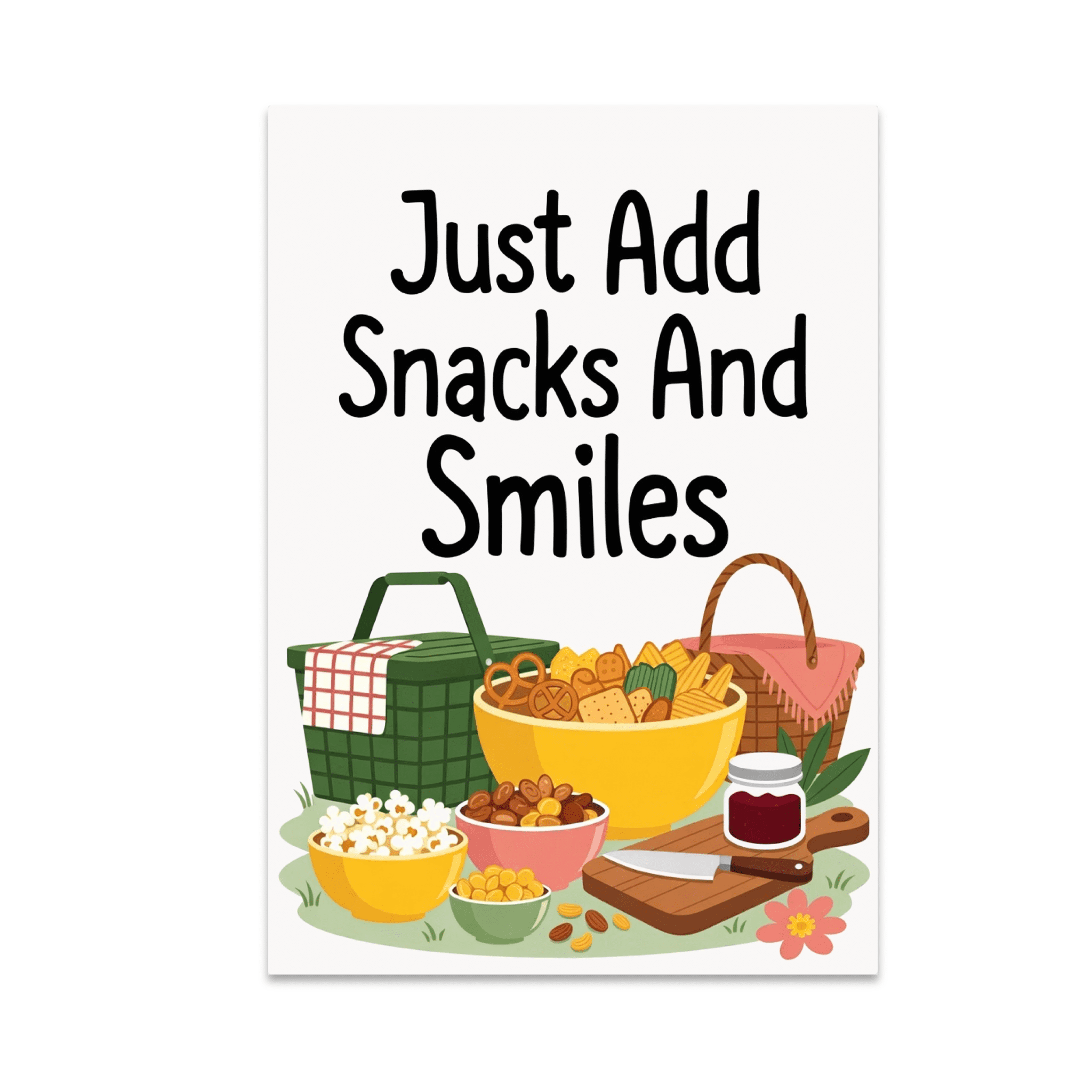 Just Add Snacks And Smiles - Outdoor Entertaining Enthusiast - 13x19 ...