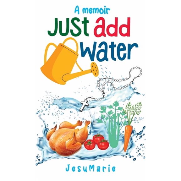 Just Add Water: a Memoir, (Hardcover)