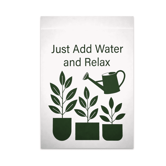Just Add Water and Relax - Plant Lady - 13x19 Poster Print