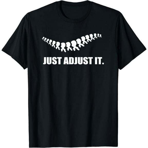Just Adjust It Back Subluxation Chiropractor Pun T Shirt