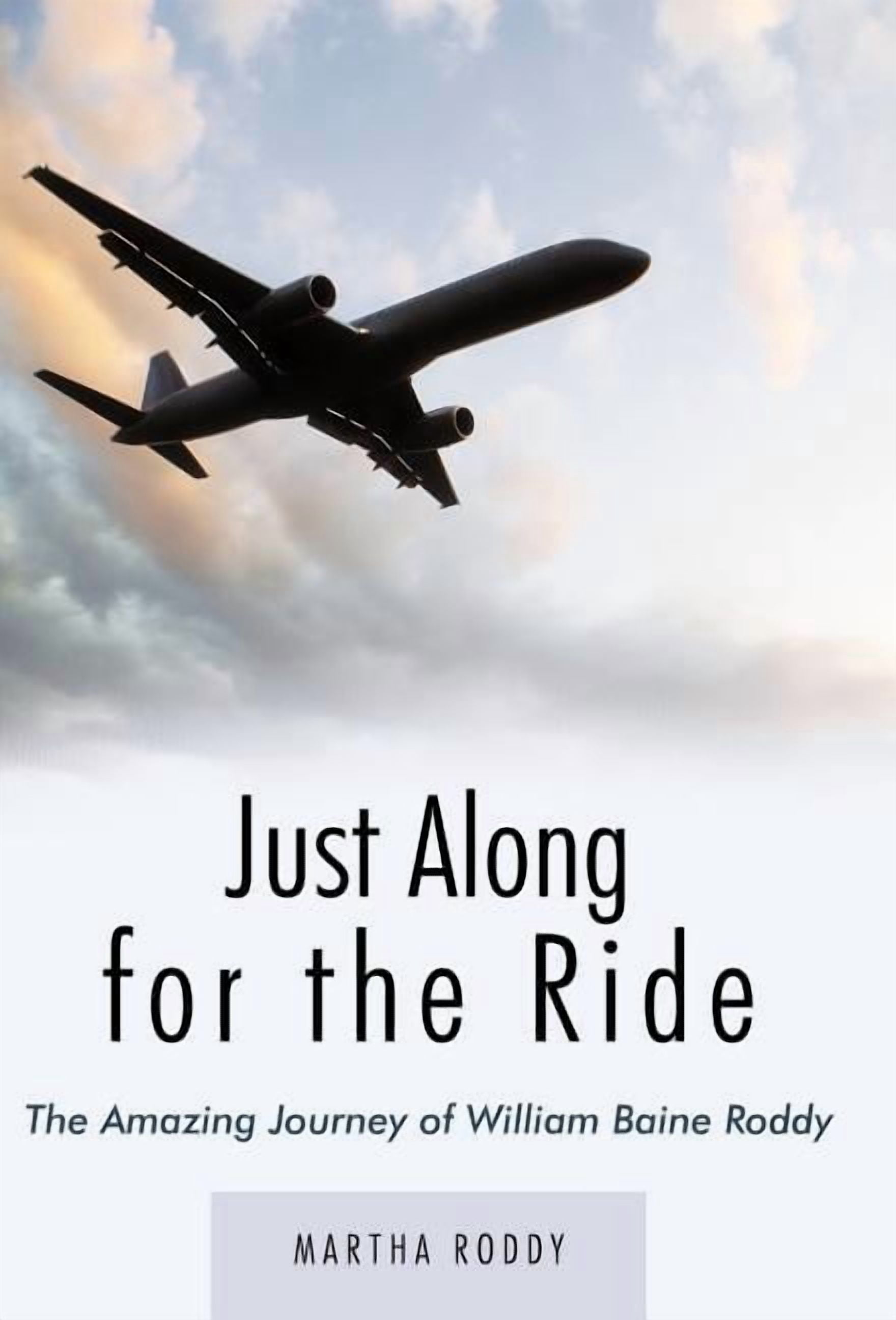 Just Along for the Ride: The Amazing Journey of William Baine Roddy ...