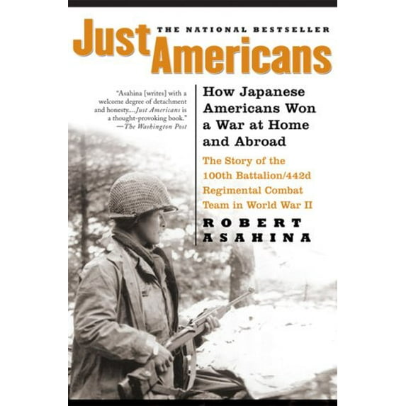 Pre-Owned Just Americans: How Japanese Americans Won a War at Home and Abroad (Paperback) 159240300X 9781592403004