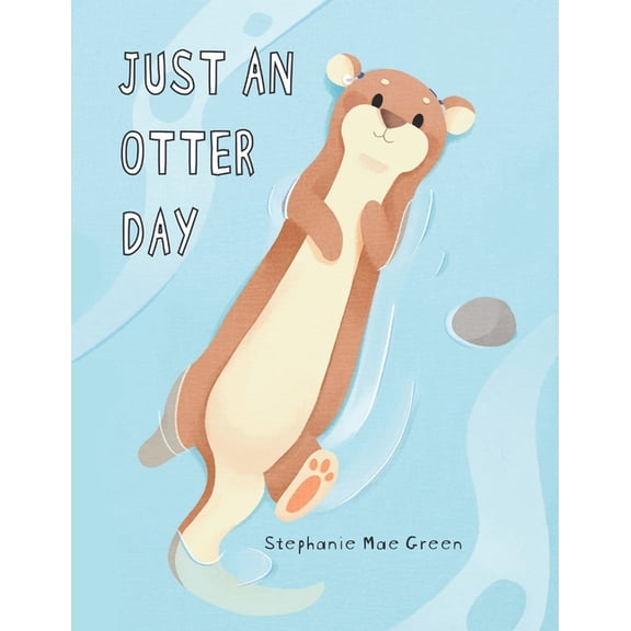 Just an Otter Day Just An Otter Day, Book 1, (Paperback)