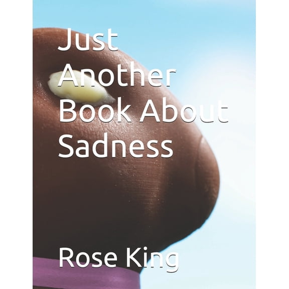 Just Another Book About Sadness, (Paperback)
