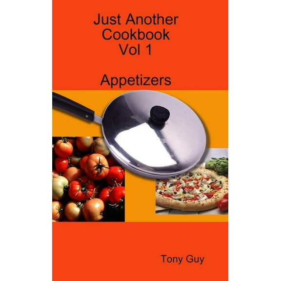 Just Another Cookbook Vol 1 Appetizers, (Hardcover)