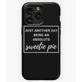 thumbnail image 1 of Just Another Day Being an Absolute Sweetie Pie A4836&nbsp;Phone Case for iPhone 11 to 17 Pro Max, 1 of 2
