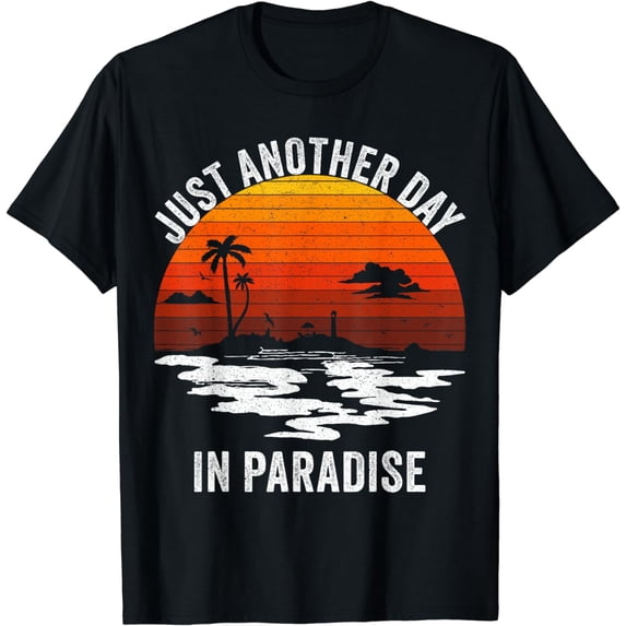 Just Another Day In Paradise Funny Holiday Slogan T-Shirt