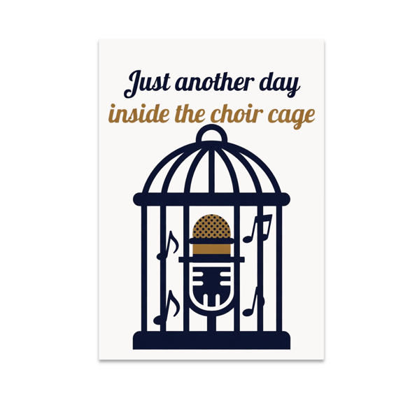 Just Another Day Inside The Choir Cage - Music Enthusiast - 13x19 Poster Print