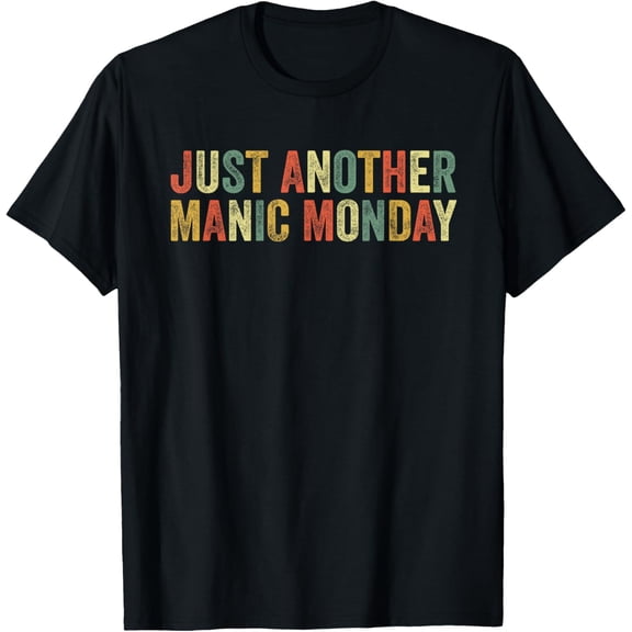 Just Another Manic Monday Meme Joke Funny Weekend Lover T-Shirt