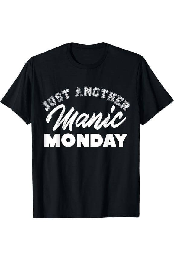 Just Another Manic Monday Tee Shirt for Weekend Lovers