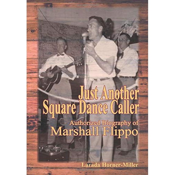 Pre-Owned Just Another Square Dance Caller: Authorized Biography of Marshall Flippo (1) Hardcover