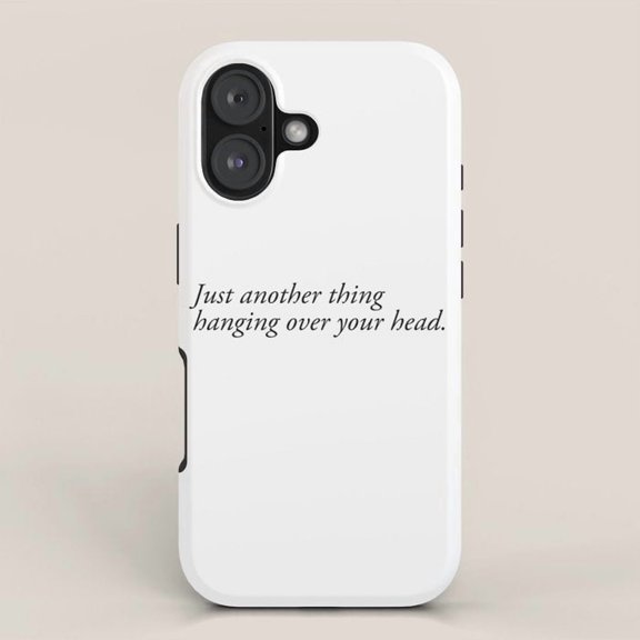 Just Another Thing Hanging Over Your Head Black Script Tough Case for Apple iPhone Series, Polycarbonate and TPU