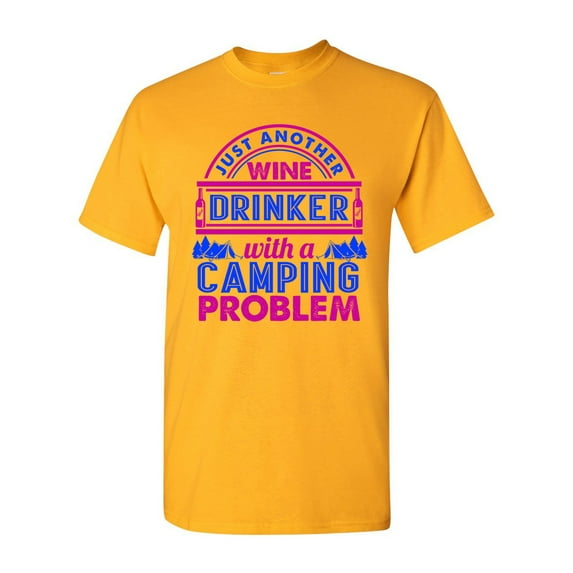 Just Another Wine Drinker with a Camping Problem Funny DT Adult T-Shirt Tee
