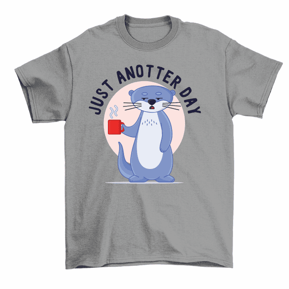 Just Anotter Day Funny Sea Otter T-Shirt Men Women Unisex