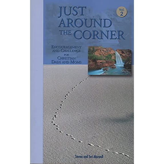 Pre-Owned Just Around the Corner Encouragement and Challenge for Christian Dads and Moms Volume 2 (Paperback) 0977142051 9780977142057