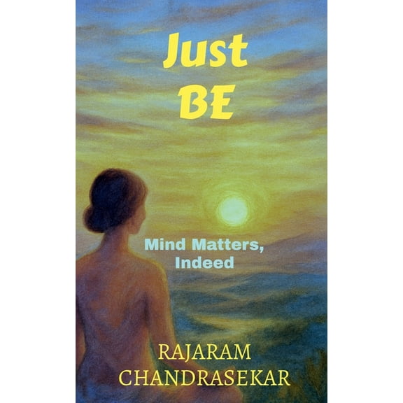 Just BE: Mind Matters, Indeed, (Paperback)