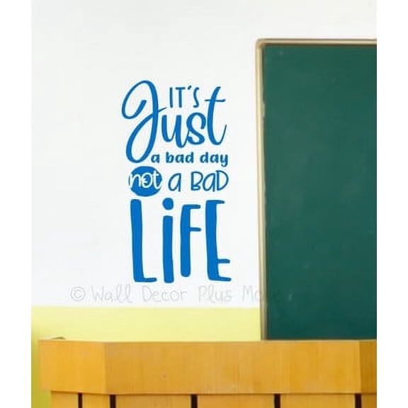 Just Bad Day Not Life Positive Quote Wall Decals for Students - Inspirational Quote Wall Art - Inspiring Wall Stickers for Home Decor - Motivating Quote Wall Decals for Gyms 23x12 Inch- Traffic Blue