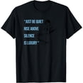 thumbnail image 1 of Just Be Quiet Rise Above Silence Is Luxury Truthful Message T-Shirt, 1 of 3