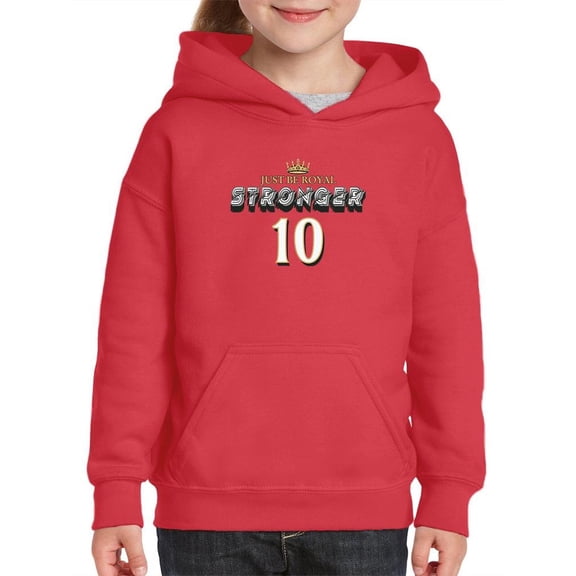 Just Be Royal Stronger Hoodie Juniors -Image by Shutterstock, Small