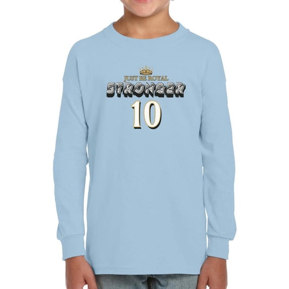 Just Be Royal Stronger Long Sleeve Toddler -Image by Shutterstock, 4 Toddler
