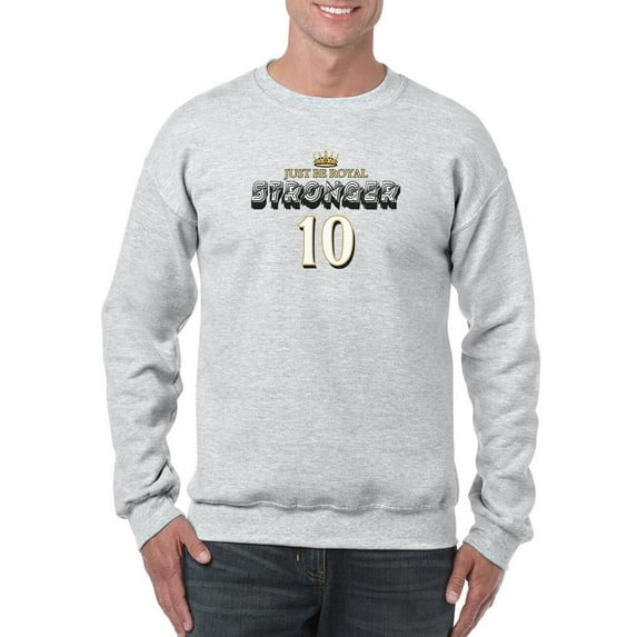 Just Be Royal Stronger Sweatshirt Men -Image by Shutterstock, Male 3X-Large