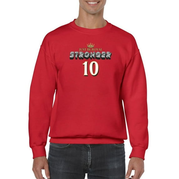 Just Be Royal Stronger Sweatshirt Men -Image by Shutterstock, Male XX-Large