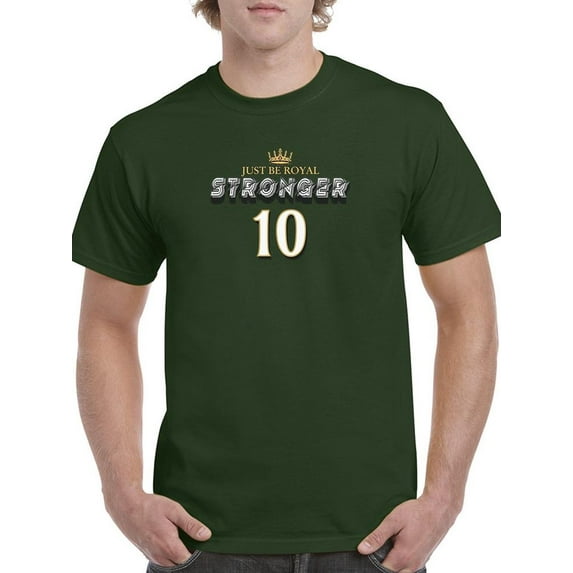 Just Be Royal Stronger T-Shirt Men -Image by Shutterstock, Male 5X-Large